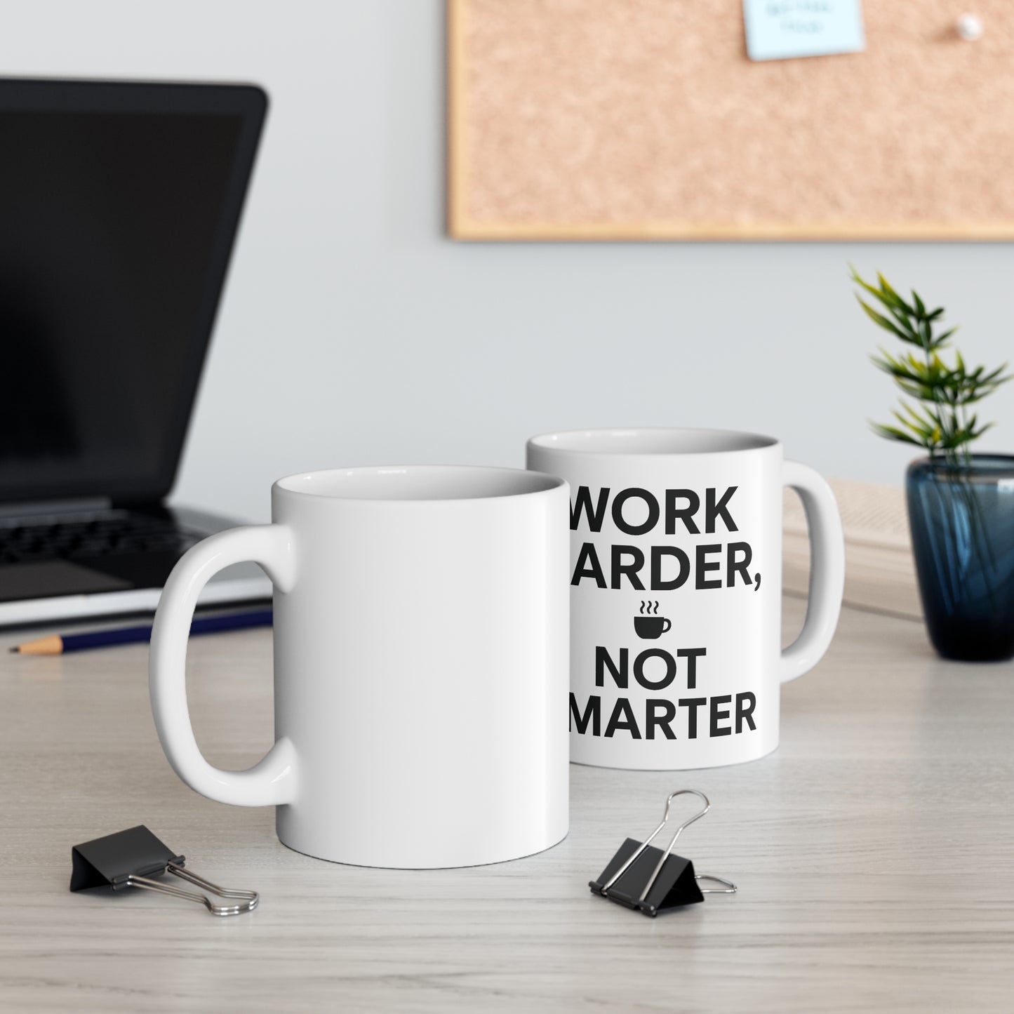 Work Harder, Not Smarter Mug