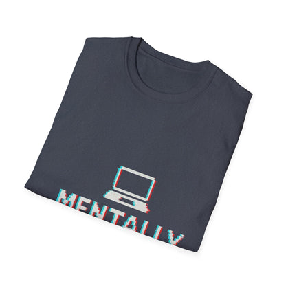 Mentally Out of Office T-Shirt