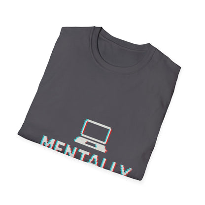 Mentally Out of Office T-Shirt