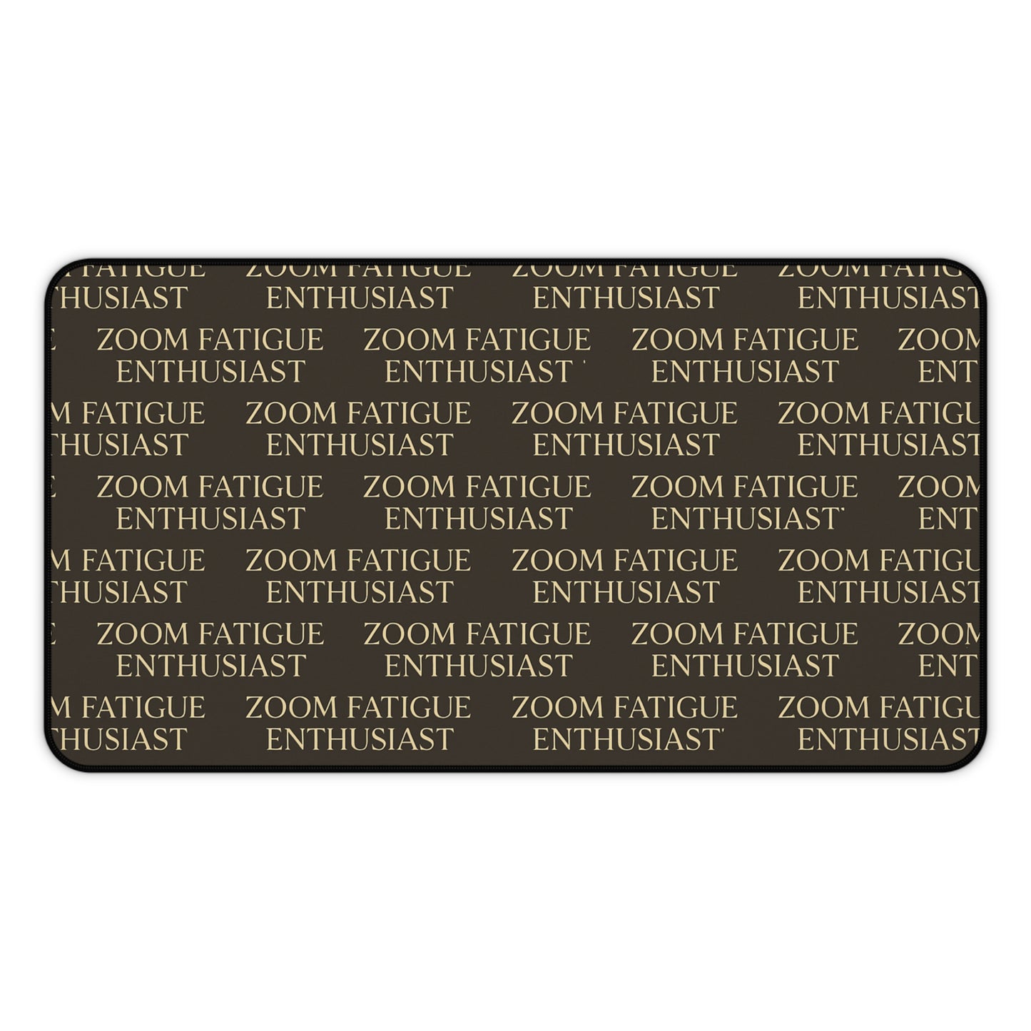 Zoom Fatigue Desk Mat, Office Decor, Work From Home Gift, Desk Accessory, Ergonomic Mouse Pad, Motivation for Gamers