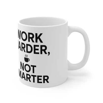 Work Harder, Not Smarter Mug