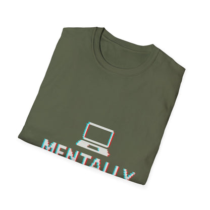 Mentally Out of Office T-Shirt