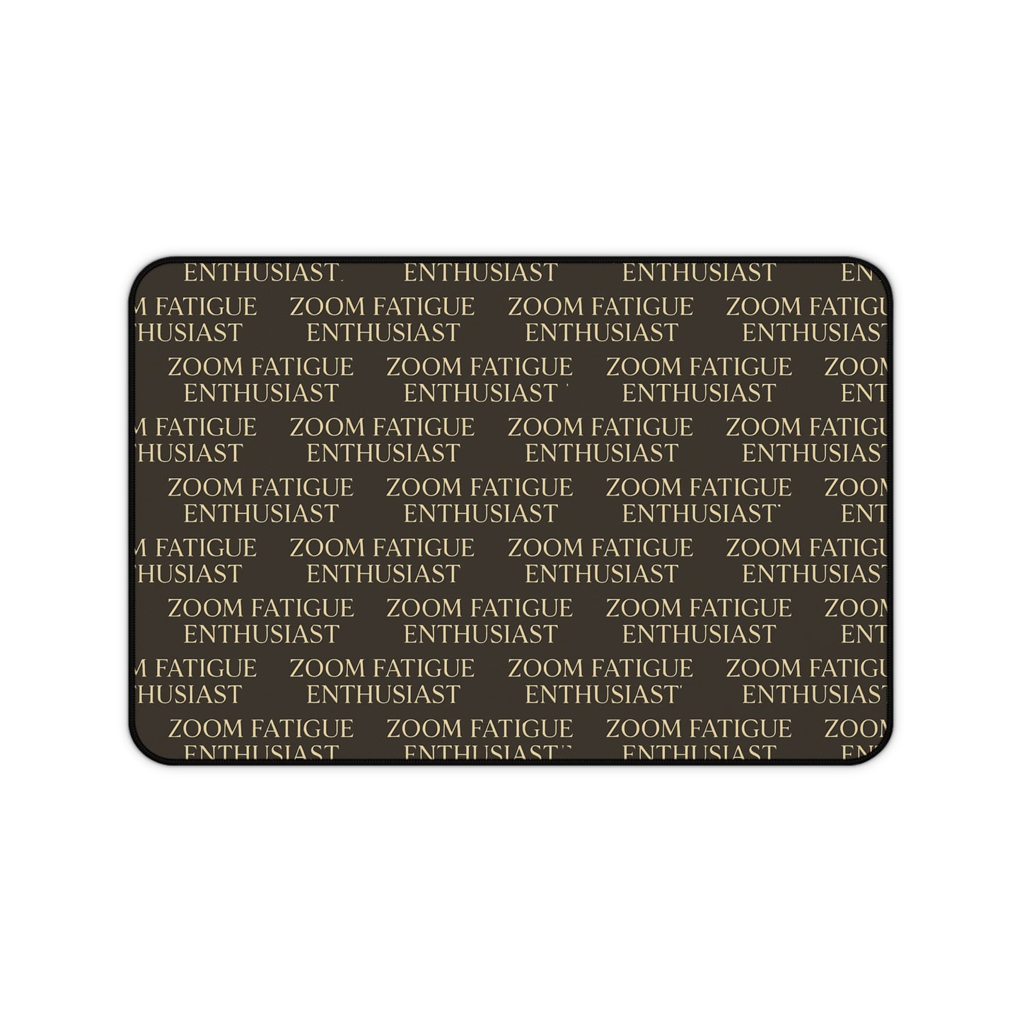 Zoom Fatigue Desk Mat, Office Decor, Work From Home Gift, Desk Accessory, Ergonomic Mouse Pad, Motivation for Gamers