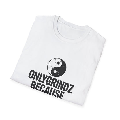 OnlyGrindz: Because Balance Is a Myth