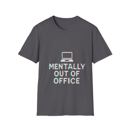 Mentally Out of Office T-Shirt