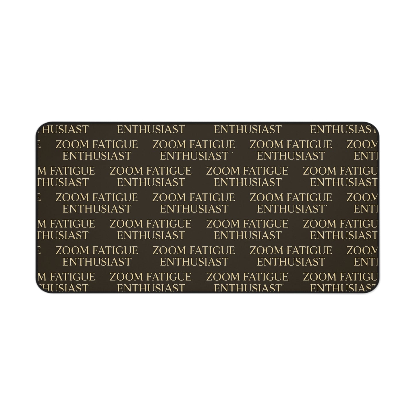 Zoom Fatigue Desk Mat, Office Decor, Work From Home Gift, Desk Accessory, Ergonomic Mouse Pad, Motivation for Gamers