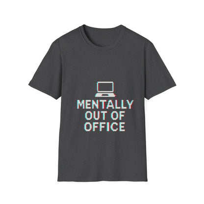 Mentally Out of Office T-Shirt