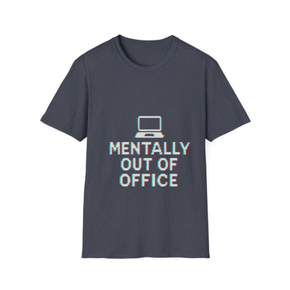Mentally Out of Office T-Shirt